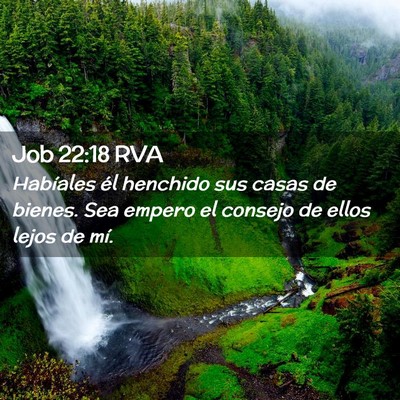 Picture 02 - Job 22:18 RVA - Habíales él henchido sus casas de bienes. Sea - Bible Verse Picture