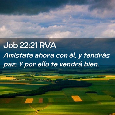 Picture 02 - Job 22:21 RVA - Amístate ahora con él, y tendrás paz; Y por - Bible Verse Picture