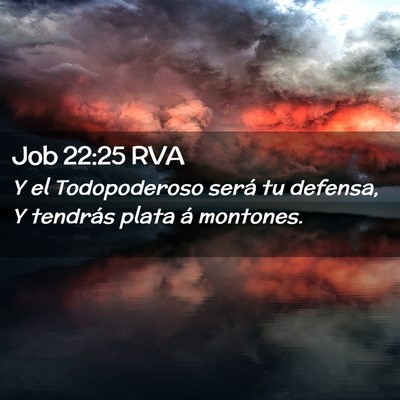 Picture 02 - Job 22:25 RVA - Y el Todopoderoso será tu defensa, Y tendrás - Bible Verse Picture