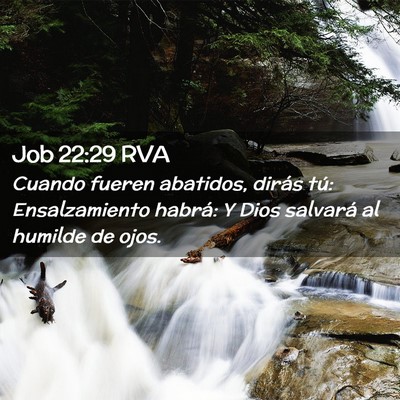Picture 02 - Job 22:29 RVA - Cuando fueren abatidos, dirás tú: Ensalzamiento - Bible Verse Picture
