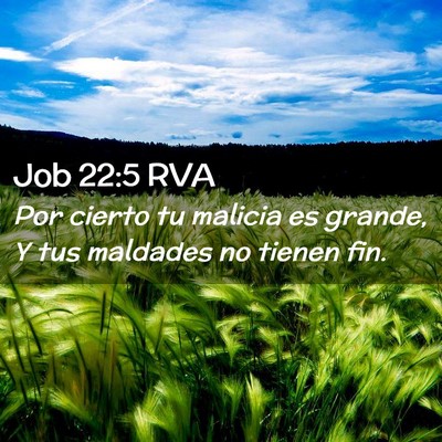 Picture 02 - Job 22:5 RVA - Por cierto tu malicia es grande, Y tus maldades - Bible Verse Picture