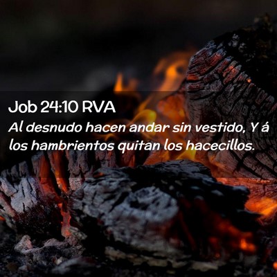 Picture 02 - Job 24:10 RVA - Al desnudo hacen andar sin vestido, Y á los - Bible Verse Picture