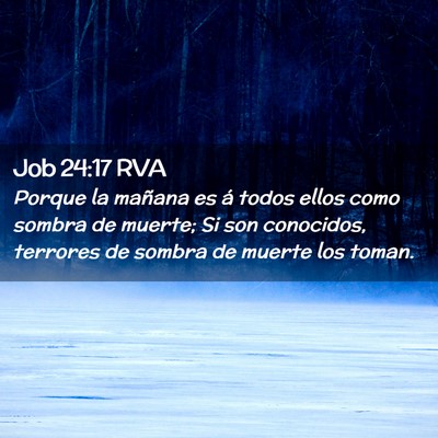 Picture 02 - Job 24:17 RVA - Porque la mañana es á todos ellos como sombra - Bible Verse Picture