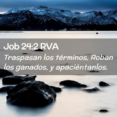 Picture 02 - Job 24:2 RVA - Traspasan los términos, Roban los ganados, y - Bible Verse Picture