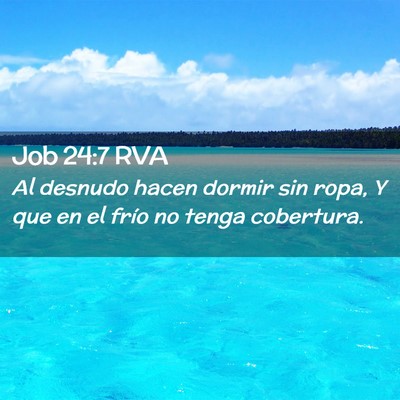 Picture 02 - Job 24:7 RVA - Al desnudo hacen dormir sin ropa, Y que en el - Bible Verse Picture