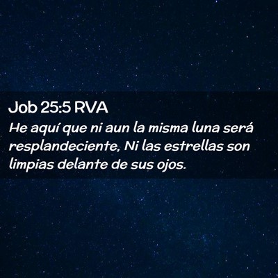 Picture 02 - Job 25:5 RVA - He aquí que ni aun la misma luna será - Bible Verse Picture