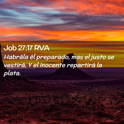 Picture 02 - Job 27:17 RVA - Habrála él preparado, mas el justo se vestirá, - Bible Verse Picture