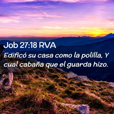 Picture 02 - Job 27:18 RVA - Edificó su casa como la polilla, Y cual cabaña - Bible Verse Picture