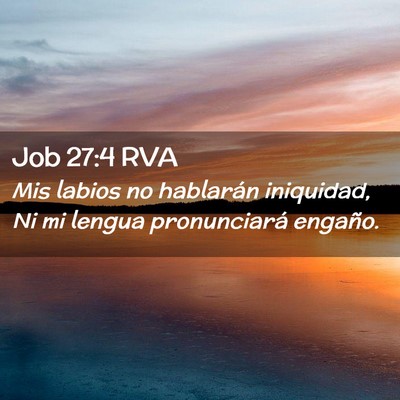 Picture 02 - Job 27:4 RVA - Mis labios no hablarán iniquidad, Ni mi lengua - Bible Verse Picture