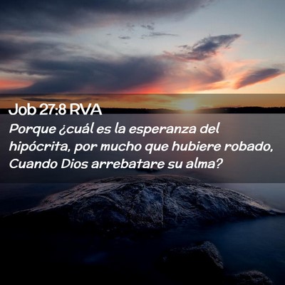 Picture 02 - Job 27:8 RVA - Porque ¿cuál es la esperanza del hipócrita, - Bible Verse Picture