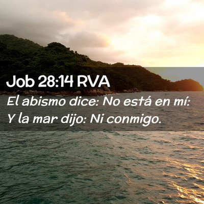 Picture 02 - Job 28:14 RVA - El abismo dice: No está en mí: Y la mar dijo: - Bible Verse Picture