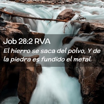 Picture 02 - Job 28:2 RVA - El hierro se saca del polvo, Y de la piedra es - Bible Verse Picture