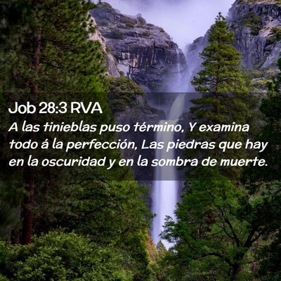 Picture 02 - Job 28:3 RVA - A las tinieblas puso término, Y examina todo á - Bible Verse Picture