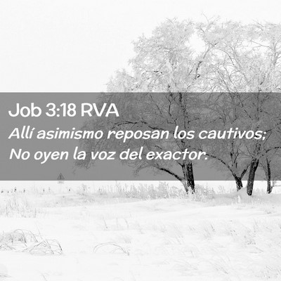 Picture 02 - Job 3:18 RVA - Allí asimismo reposan los cautivos; No oyen la - Bible Verse Picture