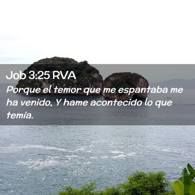 Picture 02 - Job 3:25 RVA - Porque el temor que me espantaba me ha venido, Y - Bible Verse Picture