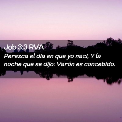 Picture 02 - Job 3:3 RVA - Perezca el día en que yo nací, Y la noche que - Bible Verse Picture