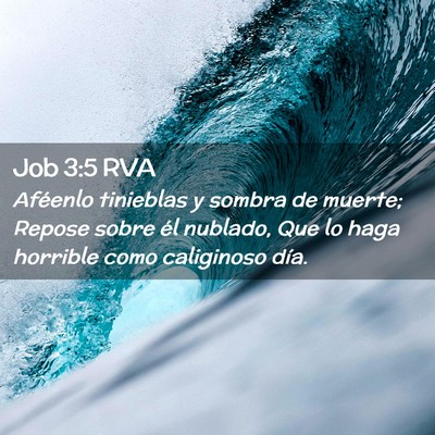 Picture 02 - Job 3:5 RVA - Aféenlo tinieblas y sombra de muerte; Repose - Bible Verse Picture