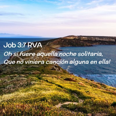 Picture 02 - Job 3:7 RVA - Oh si fuere aquella noche solitaria, Que no - Bible Verse Picture