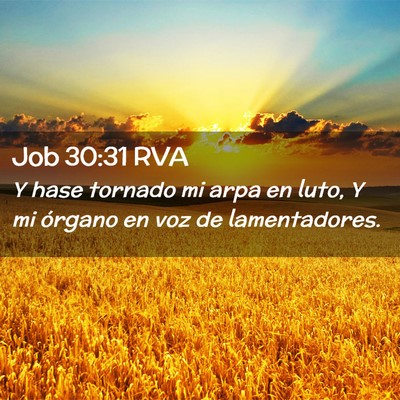 Picture 02 - Job 30:31 RVA - Y hase tornado mi arpa en luto, Y mi órgano en - Bible Verse Picture