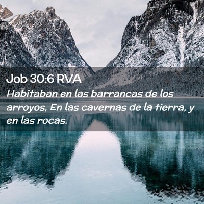 Picture 02 - Job 30:6 RVA - Habitaban en las barrancas de los arroyos, En las - Bible Verse Picture