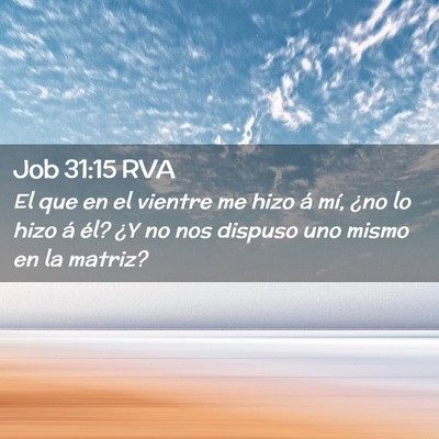 Picture 02 - Job 31:15 RVA - El que en el vientre me hizo á mí, ¿no lo hizo - Bible Verse Picture