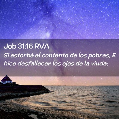 Picture 02 - Job 31:16 RVA - Si estorbé el contento de los pobres, E hice - Bible Verse Picture