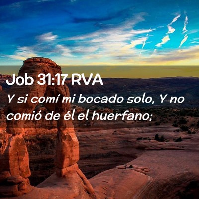Picture 02 - Job 31:17 RVA - Y si comí mi bocado solo, Y no comió de él el - Bible Verse Picture