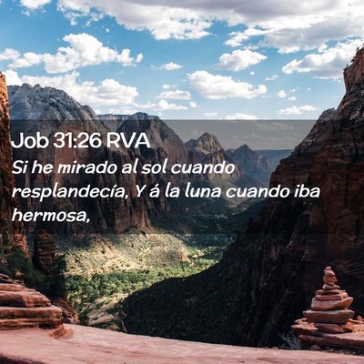 Picture 02 - Job 31:26 RVA - Si he mirado al sol cuando resplandecía, Y á la - Bible Verse Picture