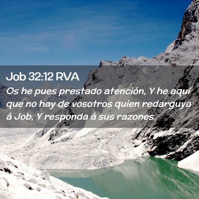 Picture 02 - Job 32:12 RVA - Os he pues prestado atención, Y he aquí que no - Bible Verse Picture