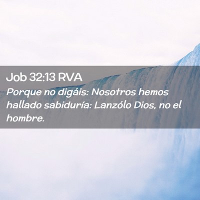 Picture 02 - Job 32:13 RVA - Porque no digáis: Nosotros hemos hallado - Bible Verse Picture