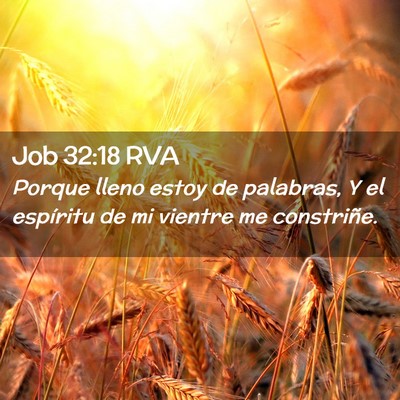 Picture 02 - Job 32:18 RVA - Porque lleno estoy de palabras, Y el espíritu de - Bible Verse Picture
