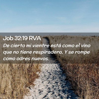 Picture 02 - Job 32:19 RVA - De cierto mi vientre está como el vino que no - Bible Verse Picture