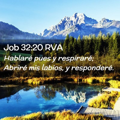 Picture 02 - Job 32:20 RVA - Hablaré pues y respiraré; Abriré mis labios, y - Bible Verse Picture