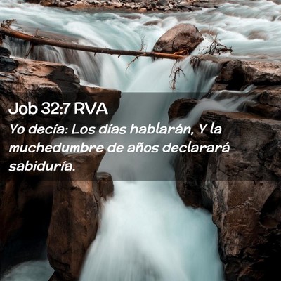 Picture 02 - Job 32:7 RVA - Yo decía: Los días hablarán, Y la muchedumbre - Bible Verse Picture