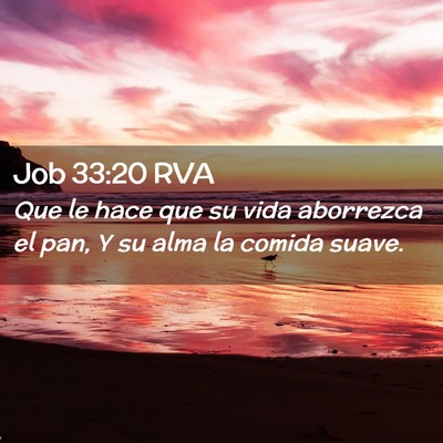 Picture 02 - Job 33:20 RVA - Que le hace que su vida aborrezca el pan, Y su - Bible Verse Picture