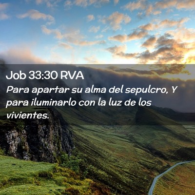 Picture 02 - Job 33:30 RVA - Para apartar su alma del sepulcro, Y para - Bible Verse Picture