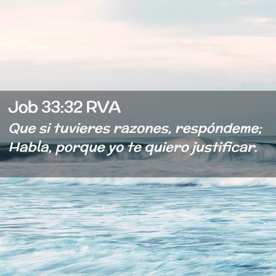 Picture 02 - Job 33:32 RVA - Que si tuvieres razones, respóndeme; Habla, - Bible Verse Picture