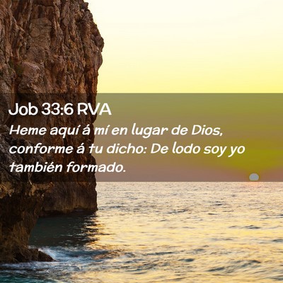Picture 02 - Job 33:6 RVA - Heme aquí á mí en lugar de Dios, conforme á - Bible Verse Picture