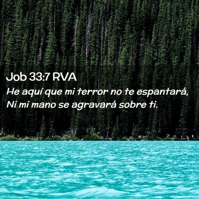 Picture 02 - Job 33:7 RVA - He aquí que mi terror no te espantará, Ni mi - Bible Verse Picture
