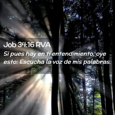 Picture 02 - Job 34:16 RVA - Si pues hay en ti entendimiento, oye esto: - Bible Verse Picture