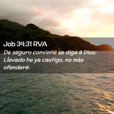 Picture 02 - Job 34:31 RVA - De seguro conviene se diga á Dios: Llevado he ya - Bible Verse Picture