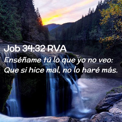 Picture 02 - Job 34:32 RVA - Enséñame tú lo que yo no veo: Que si hice mal, - Bible Verse Picture