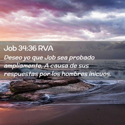 Picture 02 - Job 34:36 RVA - Deseo yo que Job sea probado ampliamente, A causa - Bible Verse Picture