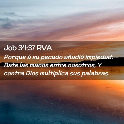 Picture 02 - Job 34:37 RVA - Porque á su pecado añadió impiedad: Bate las - Bible Verse Picture