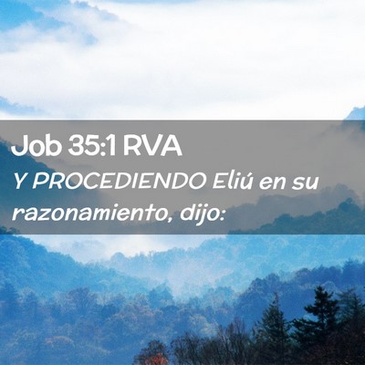 Picture 02 - Job 35:1 RVA - Y PROCEDIENDO Eliú en su razonamiento, - Bible Verse Picture