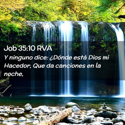 Picture 02 - Job 35:10 RVA - Y ninguno dice: ¿Dónde está Dios mi Hacedor, - Bible Verse Picture
