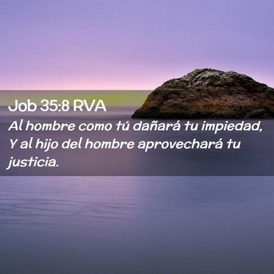 Picture 02 - Job 35:8 RVA - Al hombre como tú dañará tu impiedad, Y al - Bible Verse Picture