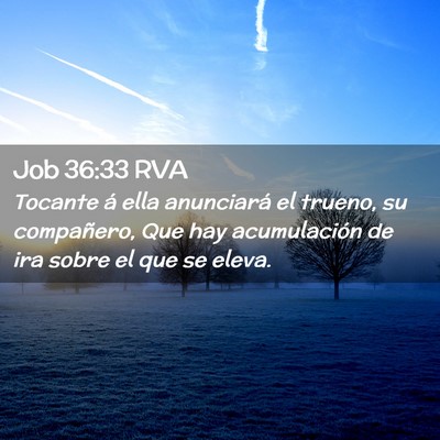 Picture 02 - Job 36:33 RVA - Tocante á ella anunciará el trueno, su - Bible Verse Picture
