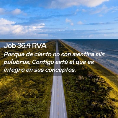 Picture 02 - Job 36:4 RVA - Porque de cierto no son mentira mis palabras; - Bible Verse Picture