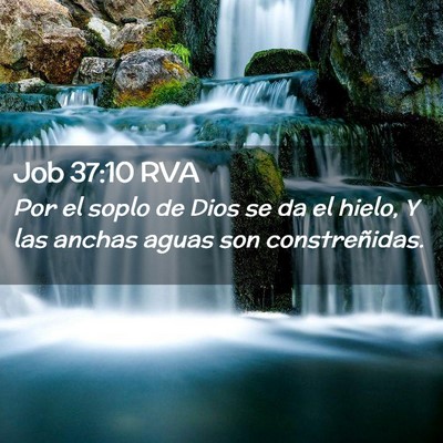 Picture 02 - Job 37:10 RVA - Por el soplo de Dios se da el hielo, Y las anchas - Bible Verse Picture